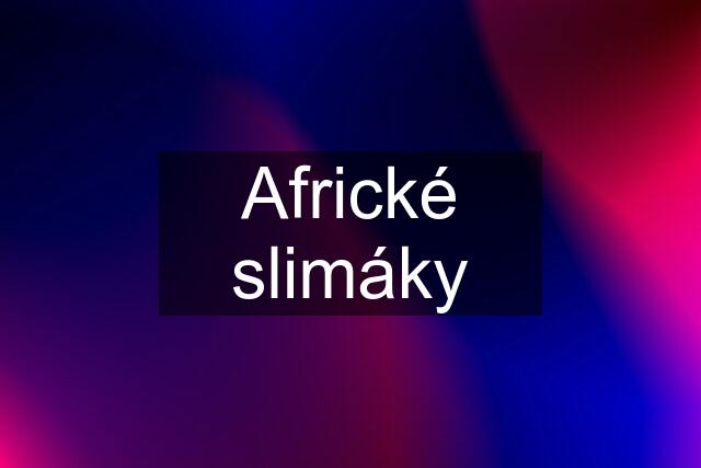 Africké slimáky