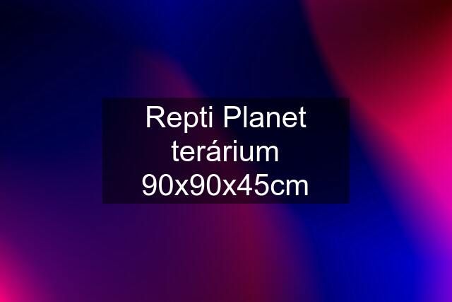 Repti Planet terárium 90x90x45cm