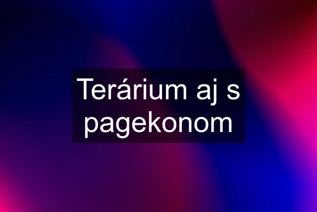 Terárium aj s pagekonom