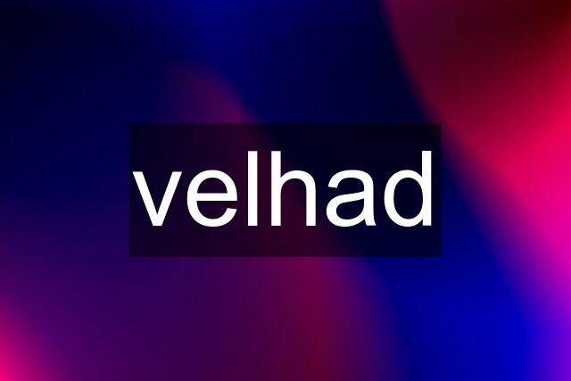 velhad