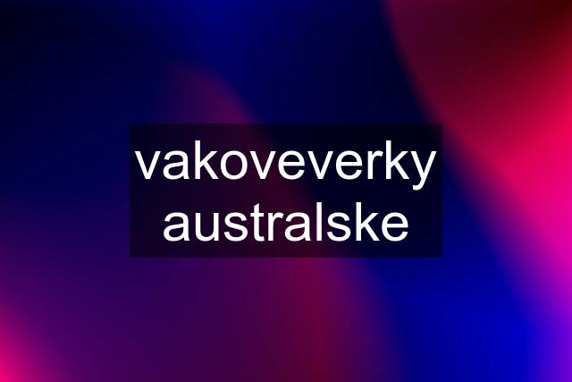 vakoveverky australske