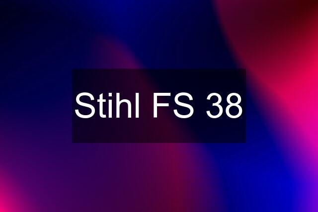 Stihl FS 38