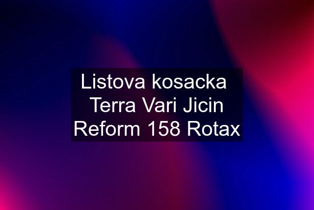 Listova kosacka  Terra Vari Jicin Reform 158 Rotax