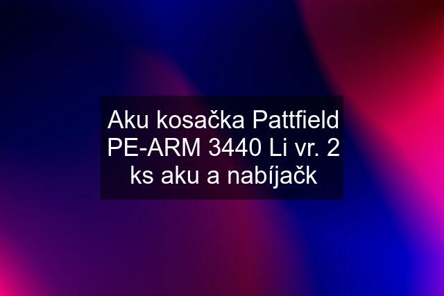 Aku kosačka Pattfield PE-ARM 3440 Li vr. 2 ks aku a nabíjačk