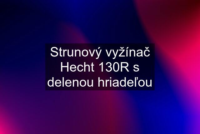 Strunový vyžínač Hecht 130R s delenou hriadeľou