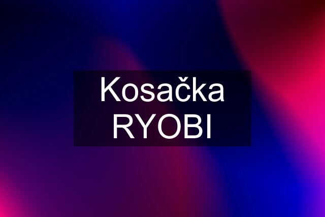 Kosačka RYOBI