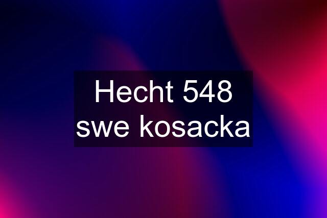 Hecht 548 swe kosacka