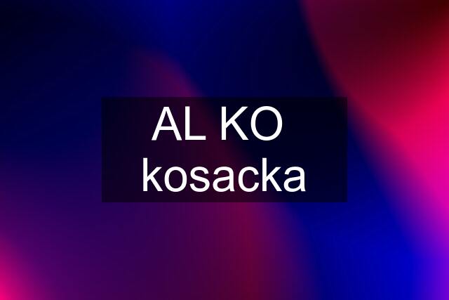 AL KO  kosacka