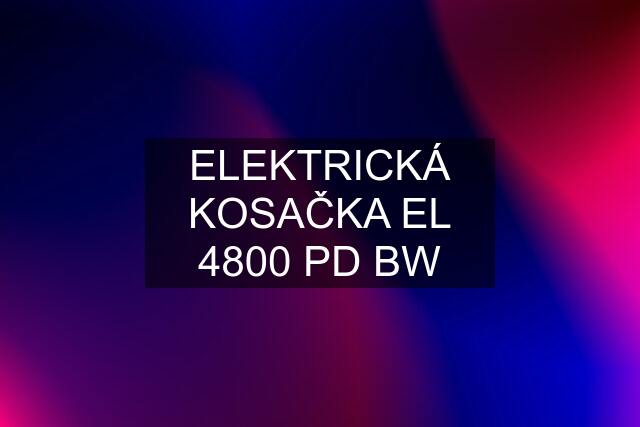 ELEKTRICKÁ KOSAČKA EL 4800 PD BW