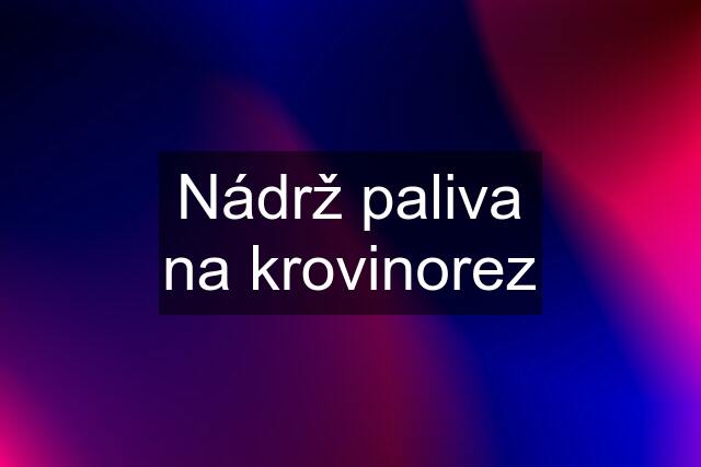 Nádrž paliva na krovinorez