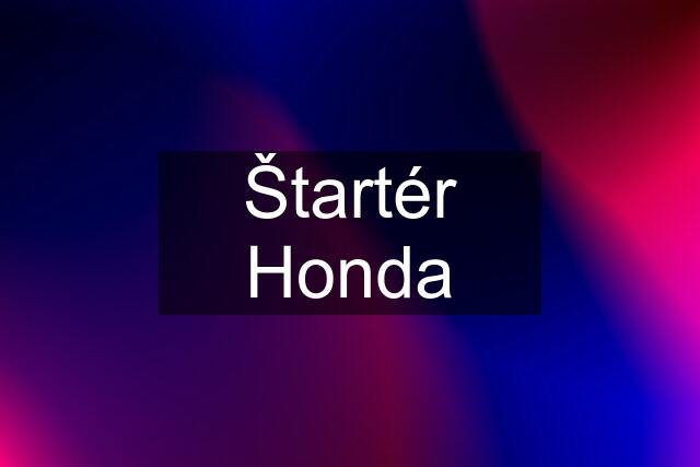 Štartér Honda