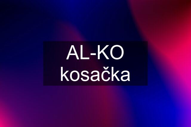 AL-KO kosačka