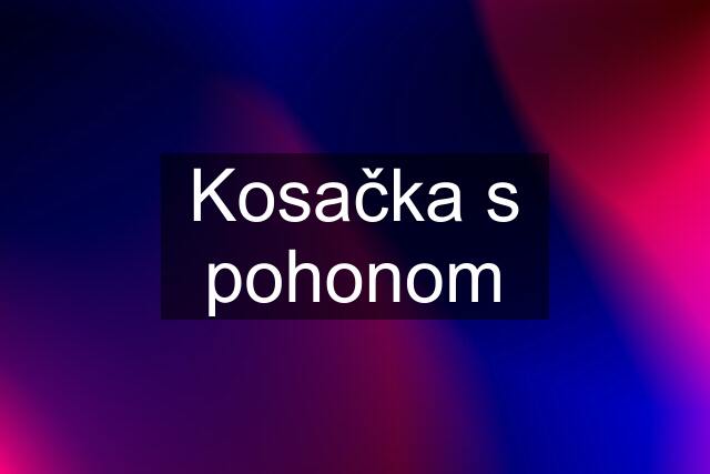 Kosačka s pohonom