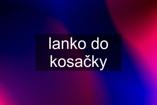 lanko do kosačky