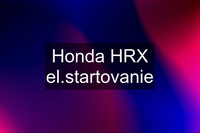 Honda HRX el.startovanie