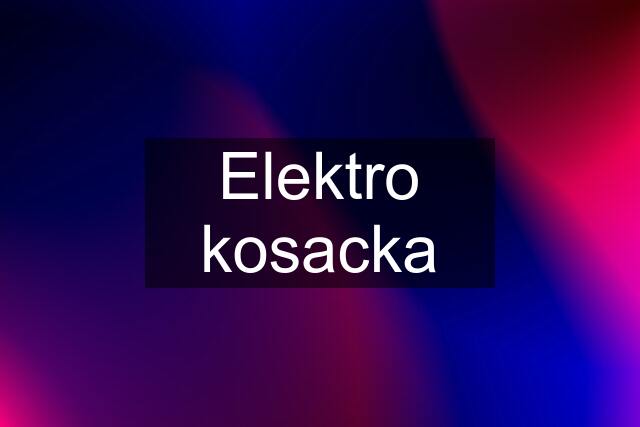 Elektro kosacka