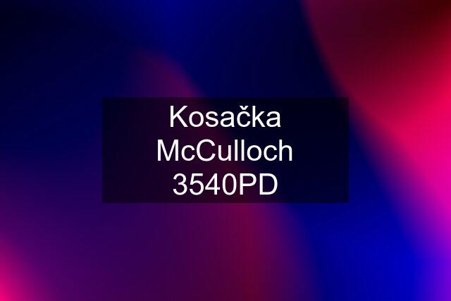 Kosačka McCulloch 3540PD