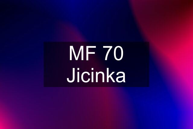 MF 70 Jicinka