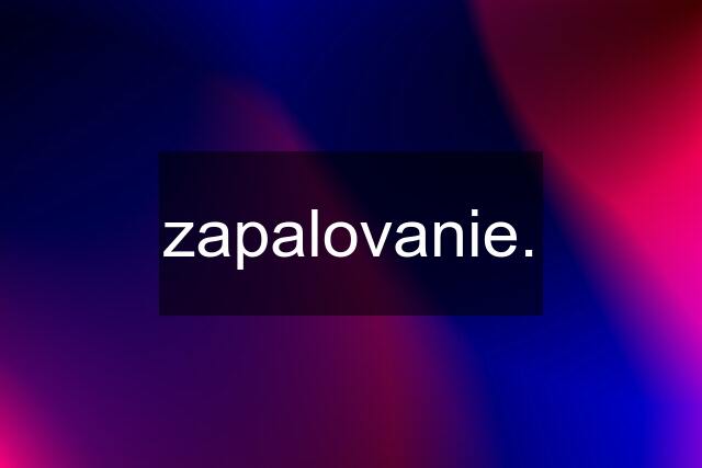 zapalovanie.