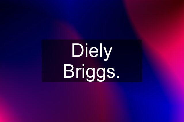 Diely Briggs.