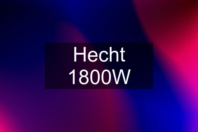 Hecht 1800W