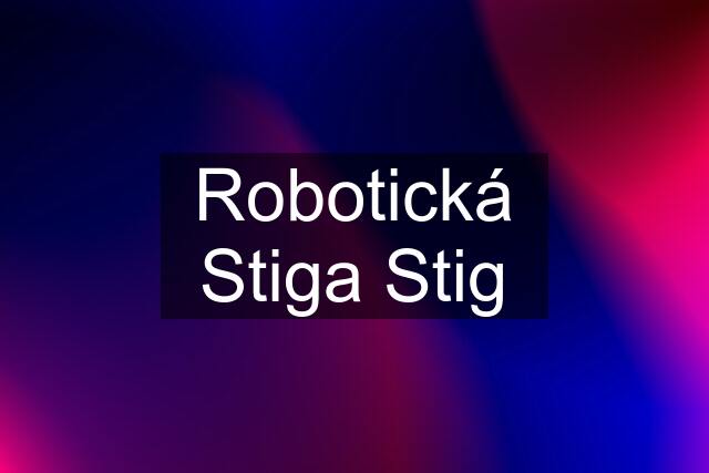 Robotická Stiga Stig