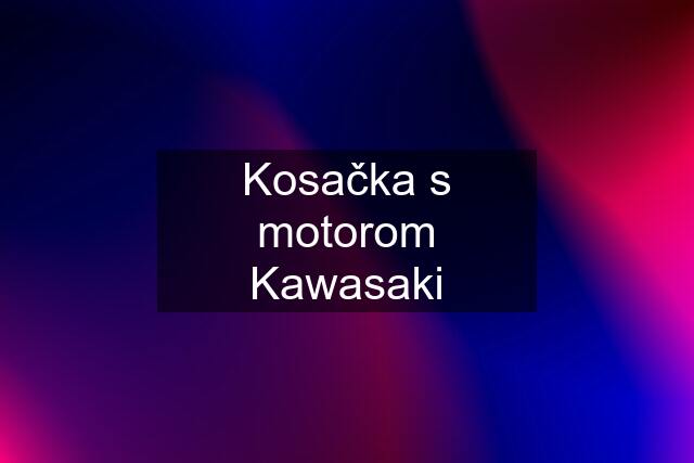 Kosačka s motorom Kawasaki