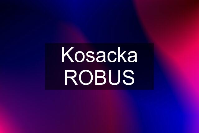 Kosacka ROBUS