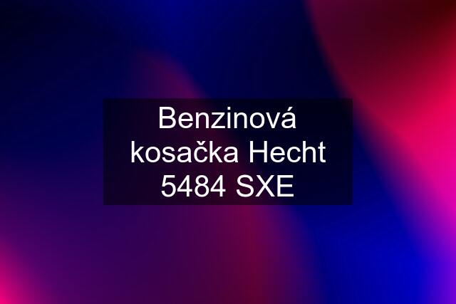 Benzinová kosačka Hecht 5484 SXE