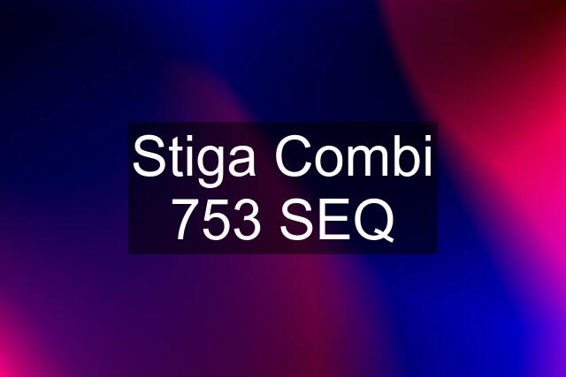 Stiga Combi 753 SEQ