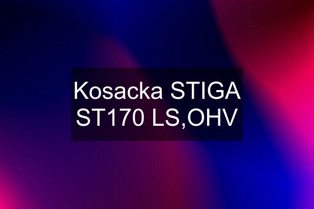 Kosacka STIGA ST170 LS,OHV