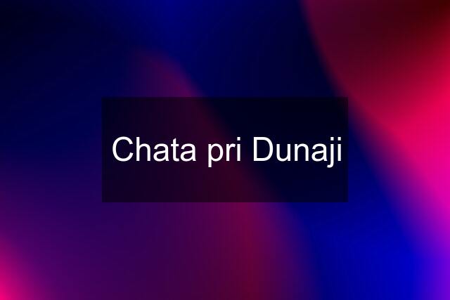 Chata pri Dunaji