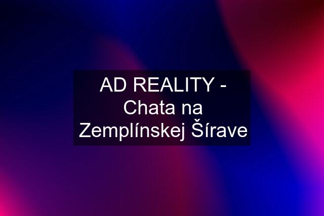 AD REALITY - Chata na Zemplínskej Šírave