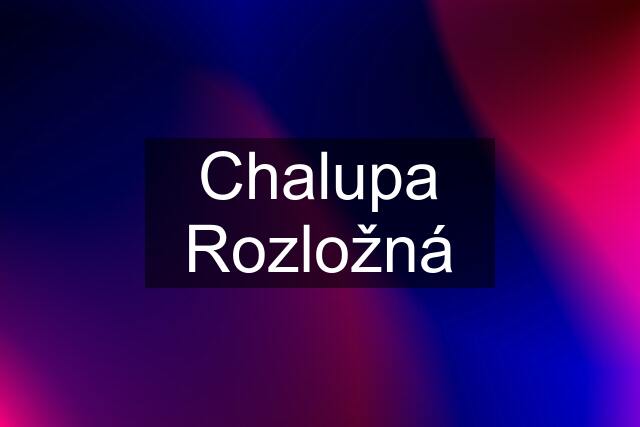 Chalupa Rozložná