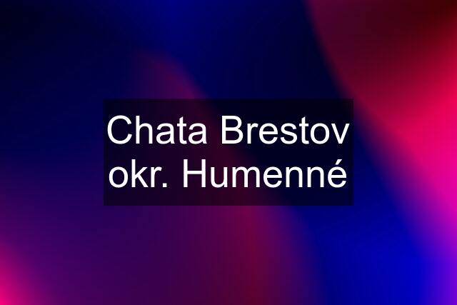 Chata Brestov okr. Humenné