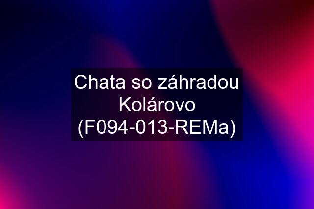 Chata so záhradou Kolárovo (F094-013-REMa)