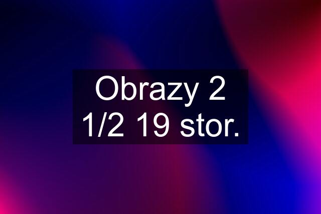 Obrazy 2 1/2 19 stor.