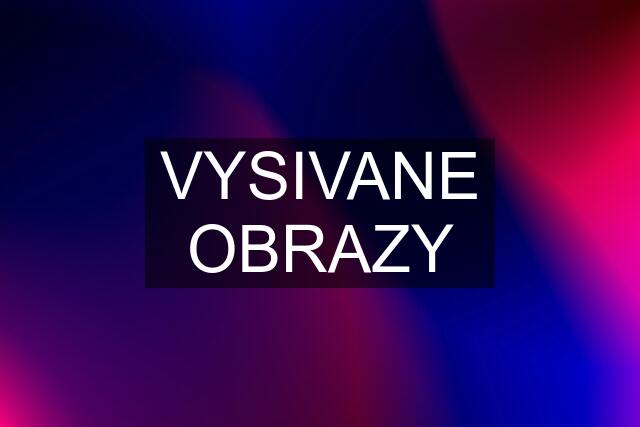 VYSIVANE OBRAZY