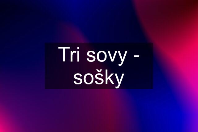 Tri sovy - sošky