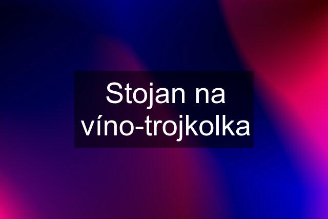 Stojan na víno-trojkolka