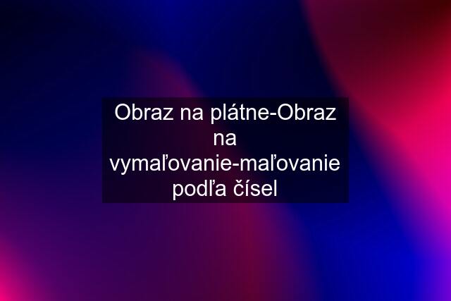 Obraz na plátne-Obraz na vymaľovanie-maľovanie podľa čísel