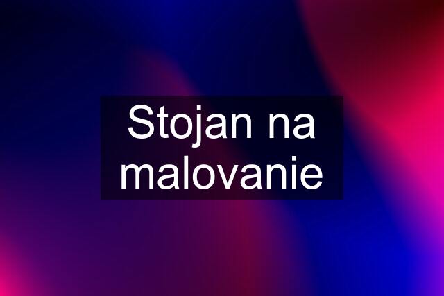 Stojan na malovanie