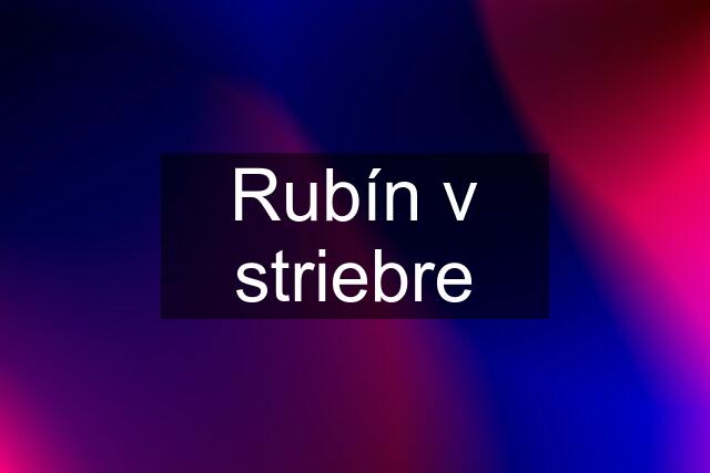 Rubín v striebre