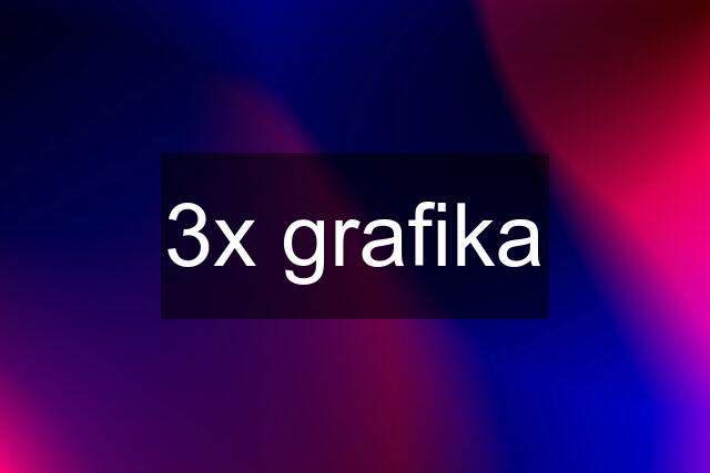 3x grafika