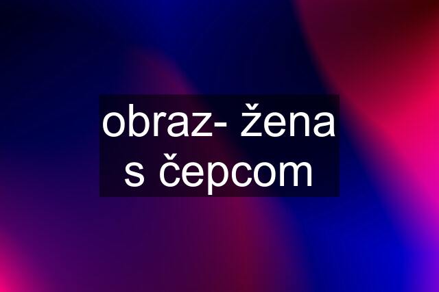 obraz- žena s čepcom