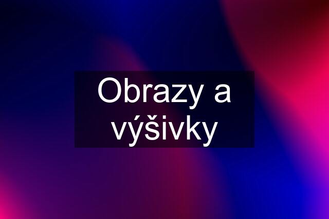 Obrazy a výšivky