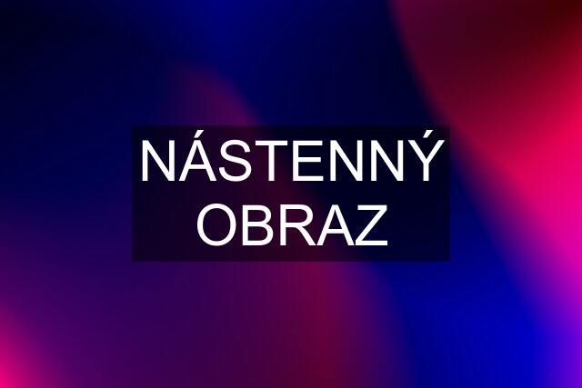 NÁSTENNÝ OBRAZ