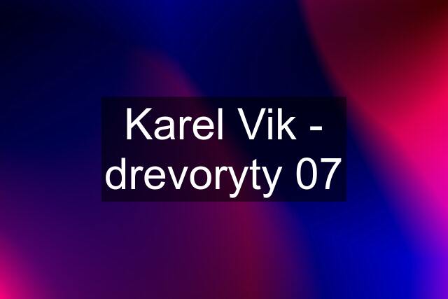 Karel Vik - drevoryty 07