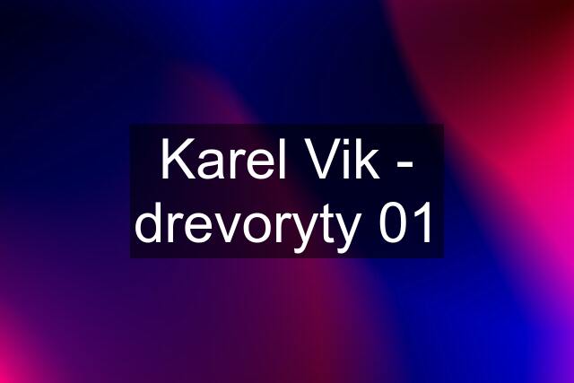 Karel Vik - drevoryty 01