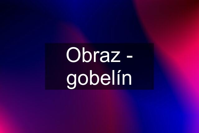 Obraz - gobelín